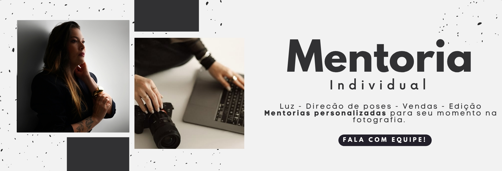 Mentorias individuais: luz, direção de poses, vendas e edição.